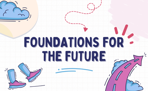 Foundations for the Future