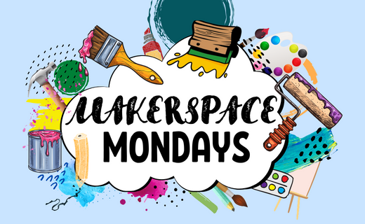 Makerspace Mondays